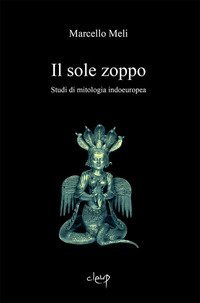 Il sole zoppo. Studi di mitologia indoeuropea