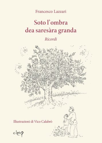 Soto l'ombra dea sares&agrave;ra granda. Ricordi