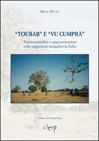 &laquo;Toubab&raquo; e &laquo;Vu cumpr&agrave;&raquo;. Transnazionalit&agrave; e rappresentazioni nelle migrazioni senegalesi in Italia