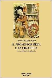 Il professor Beta e la filosofia. Un rendiconto semiserio