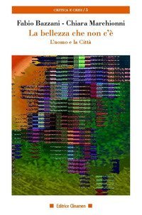 La bellezza che non c'&egrave;. L'uomo e la citt&agrave;