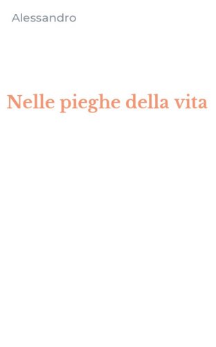 Nelle pieghe della vita