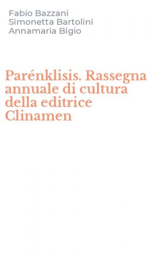 Par&eacute;nklisis. Rassegna annuale di cultura della editrice Clinamen