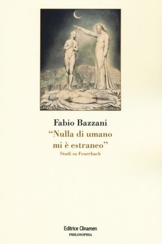 &laquo;Nulla di umano mi &egrave; estraneo&raquo;. Studi su Feuerbach