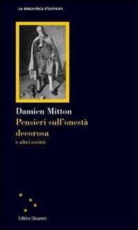 Pensieri sull'onest&agrave; decorosa e altri scritti
