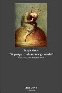&laquo;Si prega di chiudere gli occhi&raquo;. Esercizi di cecit&agrave; volontaria
