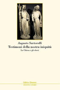 Testimoni della nostra iniquit&agrave;. La Chiesa e gli ebrei