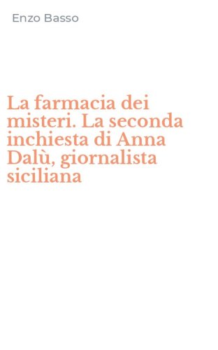 La farmacia dei misteri. La seconda inchiesta di Anna Dal&ugrave;, giornalista siciliana