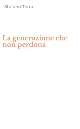 La generazione che non perdona