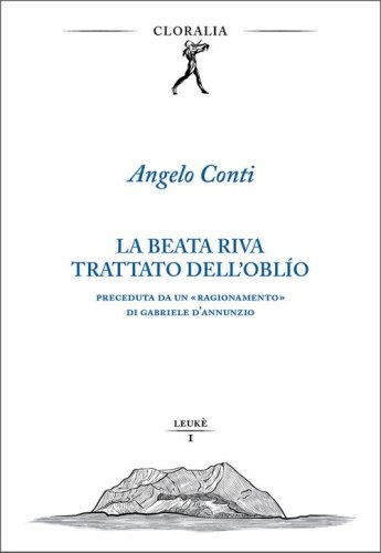 La beata riva. Trattato dell'obl&igrave;o. Preceduta da un &laquo;Ragionamento&raquo; di Gabriele D'Annunzio