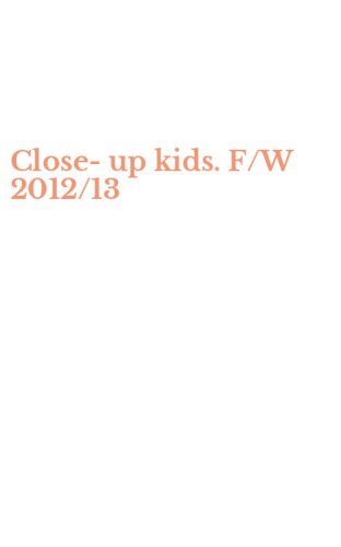 Close-up kids. F/W 2012/13