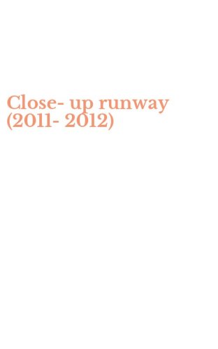 Close-up runway (2011-2012)