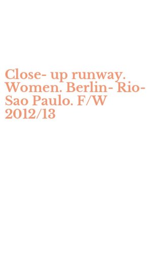 Close-up runway. Women. Berlin-Rio-Sao Paulo. F/W 2012/13