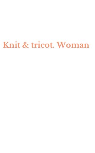 Knit & tricot. Woman