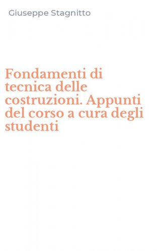 Fondamenti di tecnica delle costruzioni. Appunti del corso a cura degli studenti