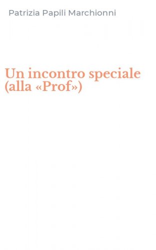 Un incontro speciale (alla &laquo;Prof&raquo;)