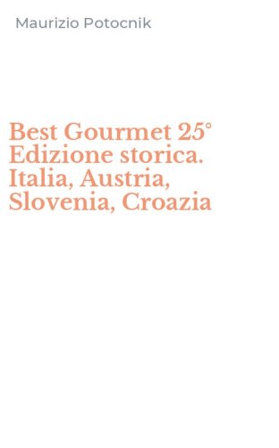 Best Gourmet 25&deg; Edizione storica. Italia, Austria, Slovenia, Croazia