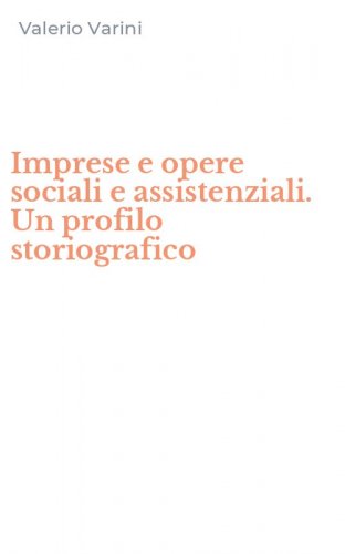 Imprese e opere sociali e assistenziali. Un profilo storiografico