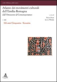 Atlante dei movimenti culturali dell'Emilia-Romagna. Dall'Ottocento al contemporaneo