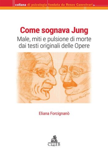 Come sognava Jung. Male, miti e pulsione di morte dai testi originali delle Opere