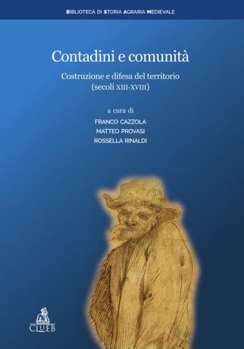 Contadini e comunit&agrave;. Costruzione e difesa del territorio (secoli XIII-XVIII)