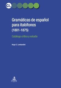 Gramatic&aacute;s de espa&ntilde;ol para italofonos (1801-1875). Cat&aacute;logo cr&iacute;tico y estudio