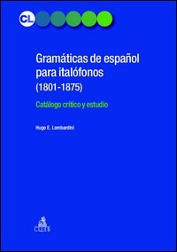 Gramatic&aacute;s de espa&ntilde;ol para italofonos (1801-1875). Cat&aacute;logo cr&iacute;tico y estudio