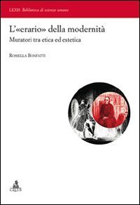 L'&laquo;erario&raquo; della modernit&agrave;. Muratori tra etica ed estetica