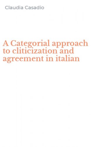 A Categorial approach to cliticization and agreement in italian