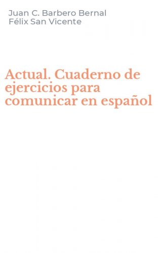 Actual. Cuaderno de ejercicios para comunicar en espa&ntilde;ol