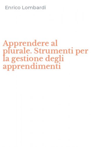 Apprendere al plurale. Strumenti per la gestione degli apprendimenti