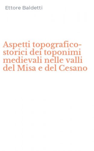 Aspetti topografico-storici dei toponimi medievali nelle valli del Misa e del Cesano