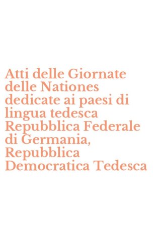 Atti delle Giornate delle Nationes dedicate ai paesi di lingua tedesca Repubblica Federale di Germania, Repubblica Democratica Tedesca