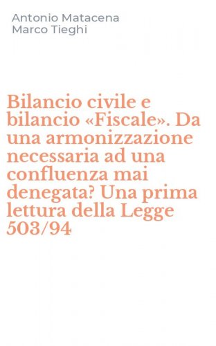 Bilancio civile e bilancio &laquo;Fiscale&raquo;. Da una armonizzazione necessaria ad una confluenza mai denegata? Una prima lettura della Legge 503/94