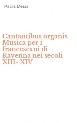 Cantantibus organis. Musica per i francescani di Ravenna nei secoli XIII-XIV