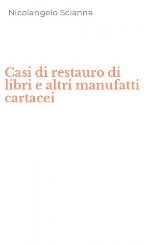 Casi di restauro di libri e altri manufatti cartacei