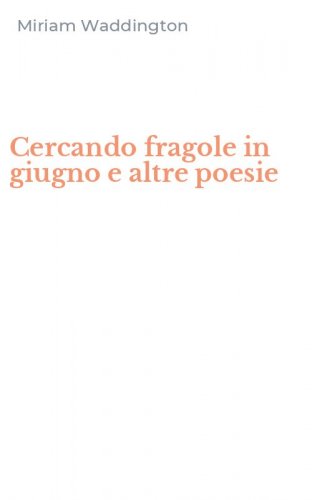 Cercando fragole in giugno e altre poesie