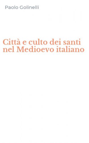 Citt&agrave; e culto dei santi nel Medioevo italiano