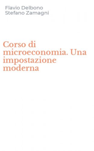 Corso di microeconomia. Una impostazione moderna