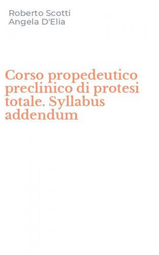 Corso propedeutico preclinico di protesi totale. Syllabus addendum
