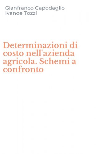 Determinazioni di costo nell'azienda agricola. Schemi a confronto