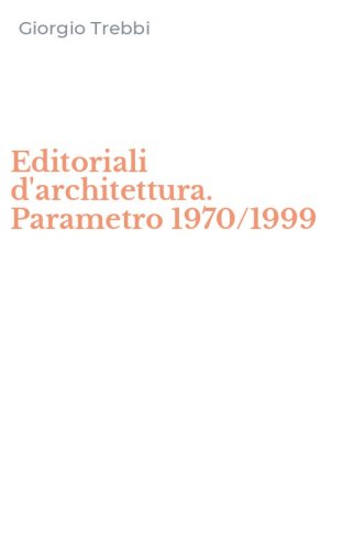 Editoriali d'architettura. Parametro 1970/1999