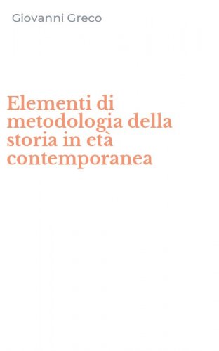 Elementi di metodologia della storia in et&agrave; contemporanea