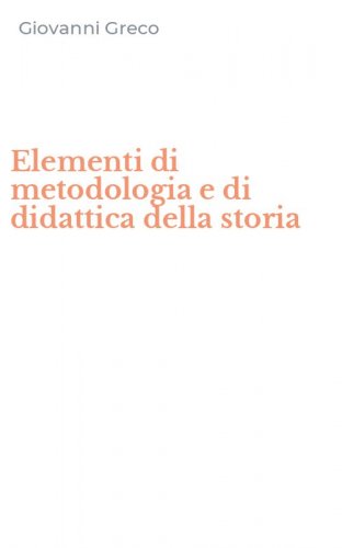 Elementi di metodologia e di didattica della storia