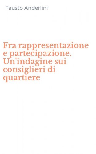 Fra rappresentazione e partecipazione. Un'indagine sui consiglieri di quartiere