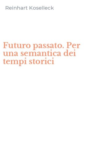 Futuro passato. Per una semantica dei tempi storici