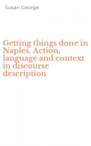 Getting things done in Naples. Action, language and context in discourse description