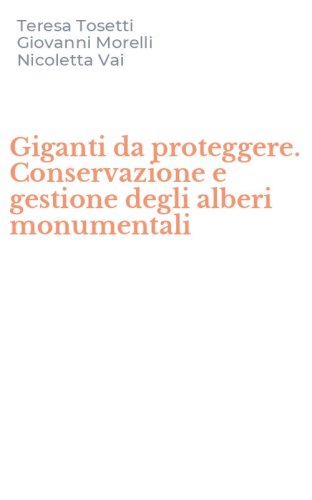 Giganti da proteggere. Conservazione e gestione degli alberi monumentali