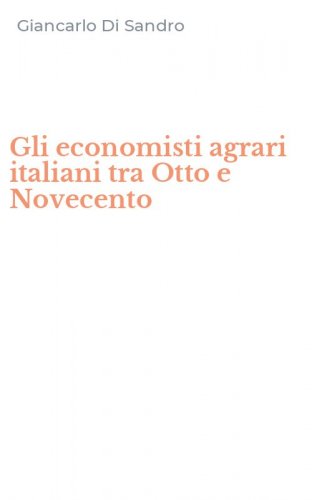 Gli economisti agrari italiani tra Otto e Novecento
