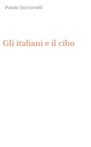 Gli italiani e il cibo - SOCIETA' DEL BENESSERE (GLI)